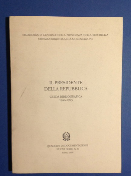 IL PRESIDENTE DELLA REPUBBLICA GUIDA BIBLIOGRAFICA 1946 - 1995