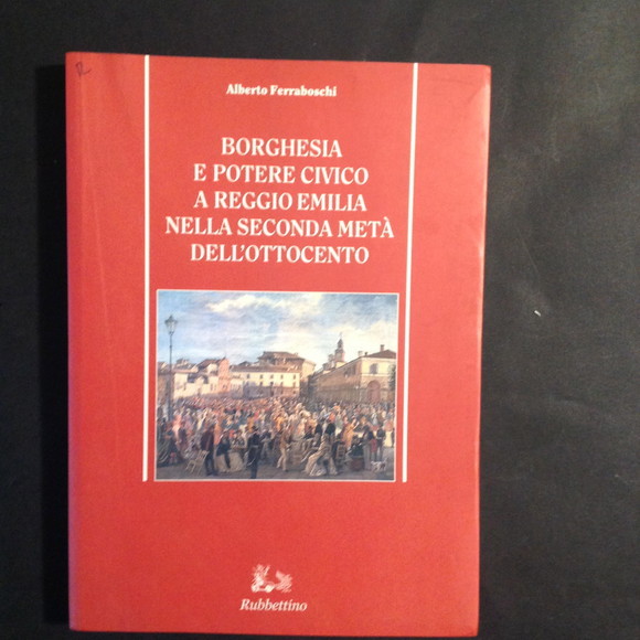 BORGHESIA E POTERE CIVICO A REGGIO EMILIA NELLA SECONDA META' …