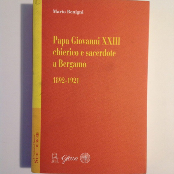 PAPA GIOVANNI XXIII CHIERICO E SACERDOTE A BERGAMO 1892 - …