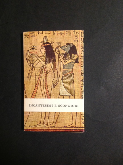 INCANTESIMI E SCONGIURI DEGLI ANTICHI EGIZIANI