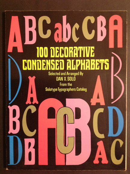 100 DECORATIVE CONDENSED ALPHABETS FROM THE SOLOTYPE TYPOGRAPHERS CATALOG