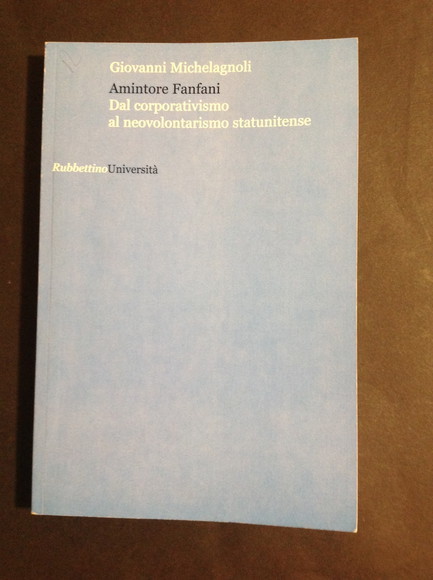 AMINTORE FANFANI DAL CORPORATIVISMO AL NEOVOLONTARISMO STATUNITENSE