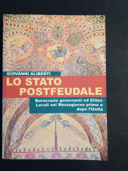 LO STATO POSTFEUDALE BUROCRAZIE GOVERNANTI ED ELITES LOCALI NEL MEZZOGIORNO …