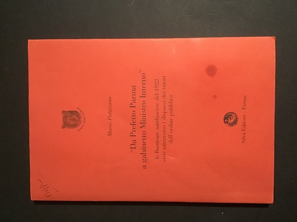 "DA PREFETTO PARMA A GABINETTO MINISTRO INTERNO" LE BARRICATE ANTIFASCISTE …