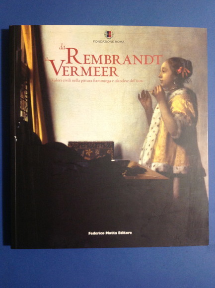 DA REMBRANDT A VERMEER VALORI CIVILI NELLA PITTURA FIAMMINGA E …