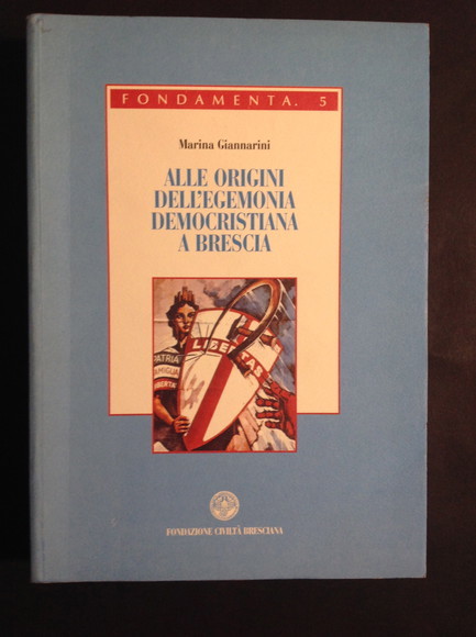 ALLE ORIGINI DELL'EGEMONIA DEMOCRISTIANA A BRESCIA