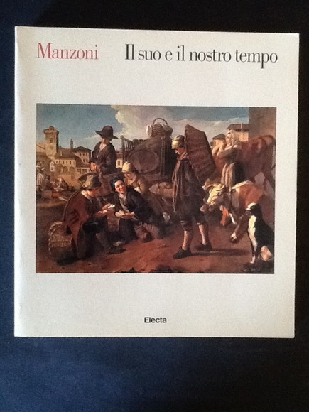 MANZONI. IL SUO E IL NOSTRO TEMPO