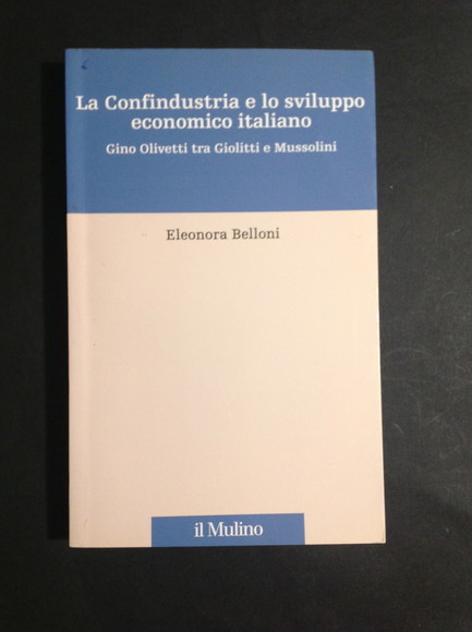 LA CONFINDUSTRIA E LO SVILUPPO ECONOMICO ITALIANO GINO OLIVETTI TRA …