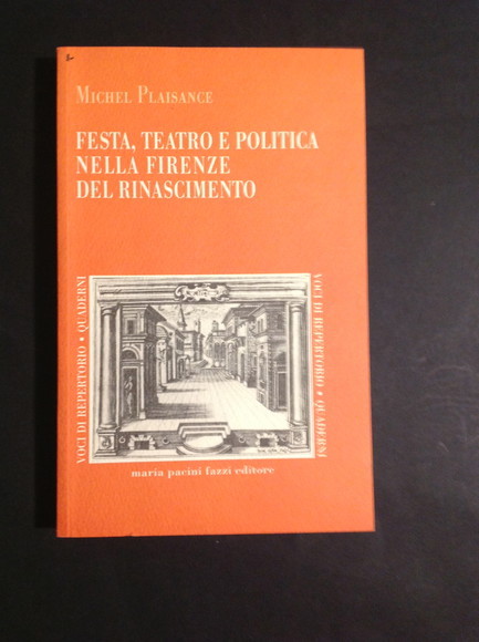 FESTA, TEATRO E POLITICA NELLA FIRENZE DEL RINASCIMENTO