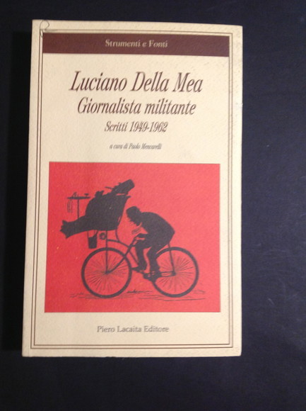 LUCIANO DELLA MEA GIORNALISTA MILITANTE. SCRITTI 1949 - 1962