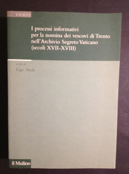 I PROCESSI INFORMATIVI PER LA NOMINA DEI VESCOVI DI TRENTO …