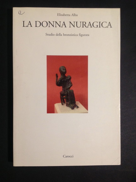 LA DONNA NURAGICA STUDIO DELLA BRONZISTICA FIGURATA