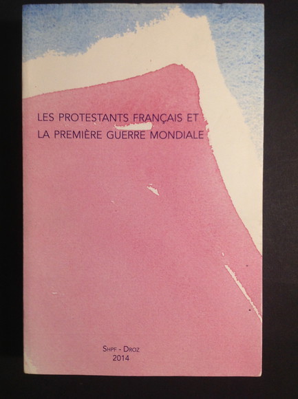 LES PROTESTANTS FRANCAIS ET LA PREMIERE GUERRE MONDIALE