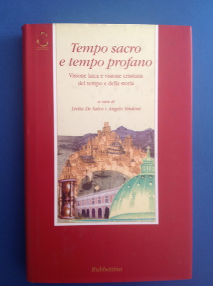 TEMPO SACRO E TEMPO PROFANO VISIONE LAICA E VISIONE CRISTIANA …
