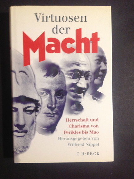 VIRTUOSEN DER MACHT HERRSCHAFT UND CHARISMA VON PERIKLES BIS MAO