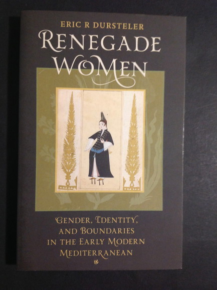 RENEGADE WOMEN GENDER, IDENTITY, AND BOUNDARIES IN THE EARLY MODERN …