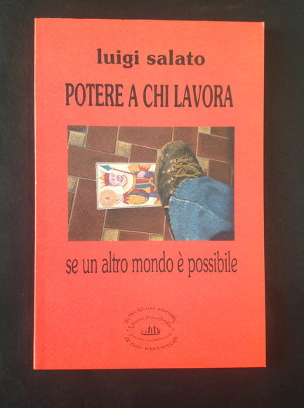 POTERE A CHI LAVORA SE UN ALTRO MONDO E' POSSIBILE