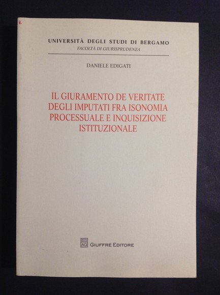 IL GIURAMENTO DE VERITATE DEGLI IMPUTATI FRA ISONOMIA PROCESSUALE E …