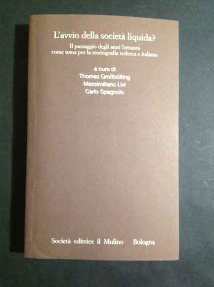 L'AVVIO DELLA SOCIETA' LIQUIDA? IL PASSAGGIO DEGLI ANNI SETTANTA COME …