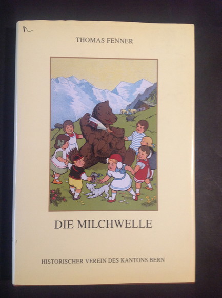 DIE MILCHWELLE AUFSTIEG UND NIEDERGANG DER BERNERALPEN MILCHGESELLSCHAFT 1892 - …