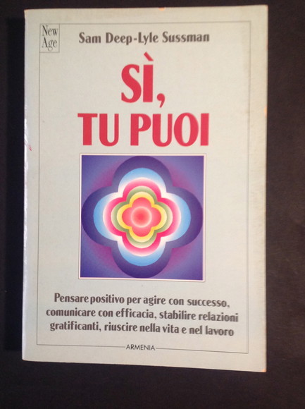 SI', TU PUOI PENSARE POSITIVO PER AGIRE CON SUCCESSO, COMUNICARE …