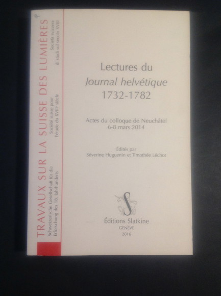 LECTURES DU JOURNAL HELVETIQUE 1732 - 1782 ACTES DU COLLOQUE …