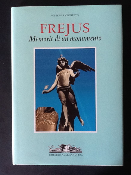 FREJUS. MEMORIE DI UN MONUMENTO
