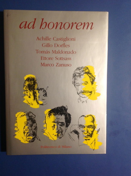 AD HONOREM ACHILLE CASTIGLIONI, GILLO DORFLES, TOMAS MALDONADO, ETTORE SOTTSASS, …