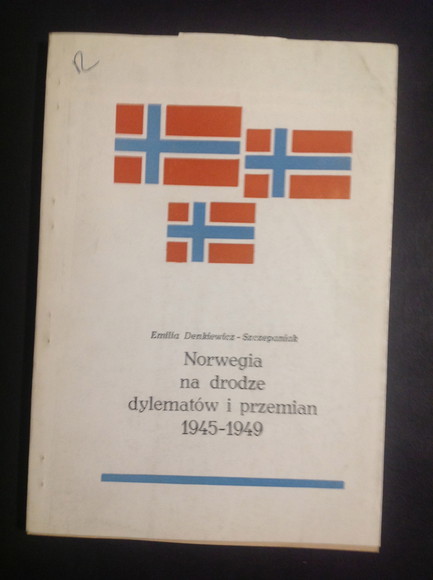 NORWEGIA NA DRODZE DYLEMATOW I PRZEMIAN 1945 - 1949