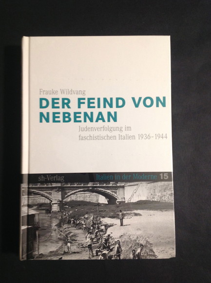 DER FEIND VON NEBENAN JUDENVERFOLGUNG IM FASCHISTISCHEN ITALIEN 1936 - …