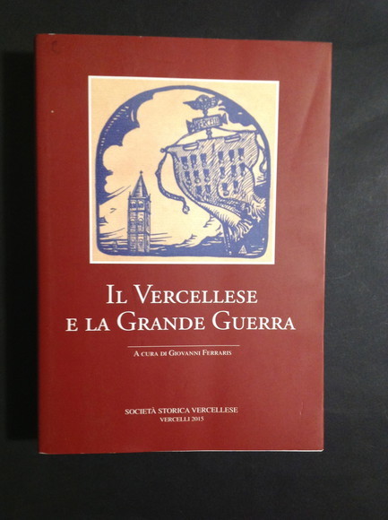IL VERCELLESE E LA GRANDE GUERRA