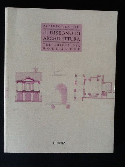 IL DISEGNO DI ARCHITETTURA. TRE CHIESE DEL BOLOGNESE