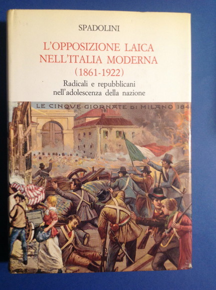 L'OPPOSIZIONE LAICA NELL'ITALIA MODERNA (1861 - 1922) RADICALI E REPUBBLICANI …
