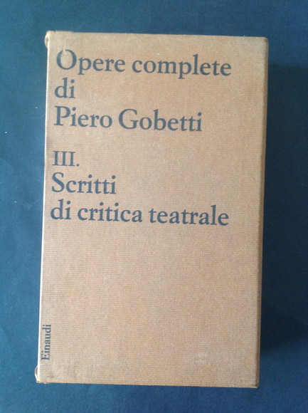 OPERE COMPLETE DI PIERO GOBETTI - VOL. III. SCRITTI DI …