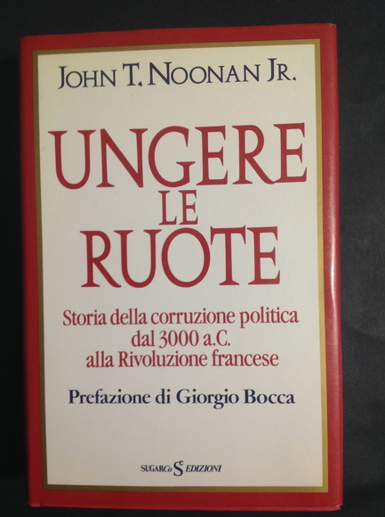 UNGERE LE RUOTE STORIA DELLA CORRUZIONE POLITICA DAL 3000 a.C. …