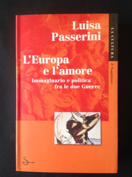 L'EUROPA E L'AMORE IMMAGINARIO E POLITICA FRA LE DUE GUERRE