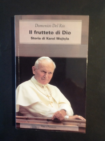 IL FRUTTETO DI DIO STORIA DI KAROL WOJTYLA