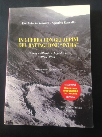 IN GUERRA CON GLI ALPINI DEL BATTAGLIONE "INTRA" GRECIA-ALBANIA-JUGOSLAVIA 1940-1943