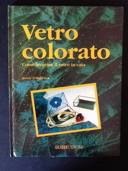 VETRO COLORATO. COME LAVORARE IL VETRO IN CASA