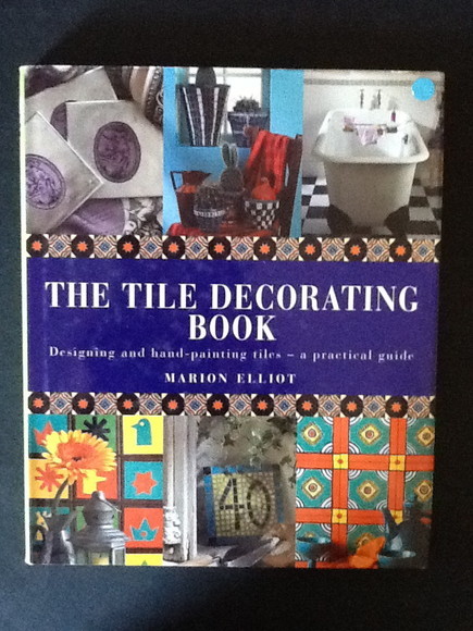 THE TILE DECORATING BOOK DESIGNING AND HAND, PAINTING TILES, A …