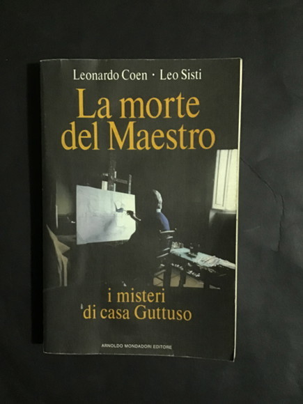 LA MORTE DEL MAESTRO I MISTERI DI CASA GUTTUSO