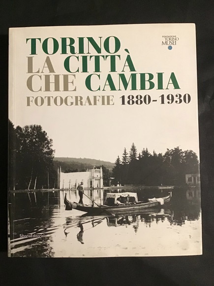 TORINO. LA CITTA' CHE CAMBIA FOTOGRAFIE 1880 - 1930