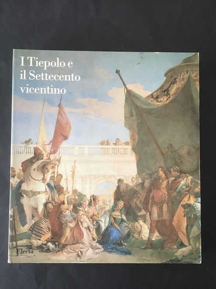 I TIEPOLO E IL SETTECENTO VICENTINO