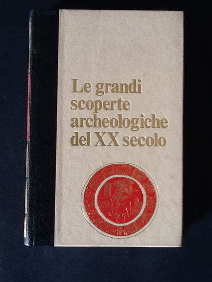 LE GRANDI SCOPERTE ARCHEOLOGICHE DEL XX SECOLO I