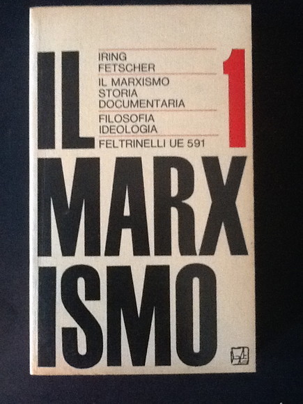 IL MARXISMO STORIA DOCUMENTARIA. VOLUME 1. FILOSOFIA IDEOLOGIA