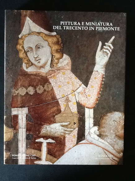 PITTURA E MINIATURA DEL TRECENTO IN PIEMONTE