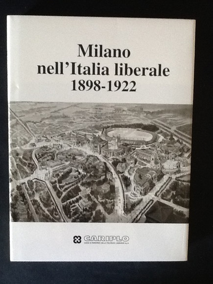 MILANO NELL'ITALIA LIBERALE 1898-1922