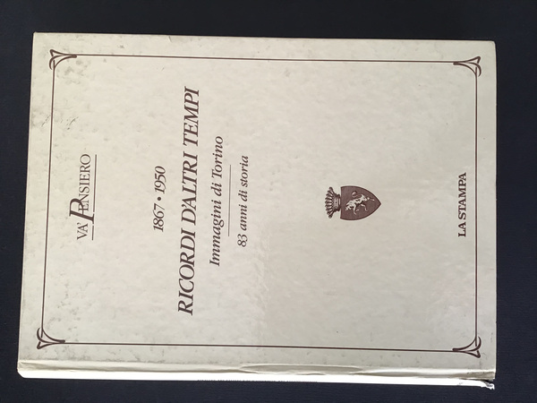 1867-1950 RICORDI D'ALTRI TEMPI. IMMAGINI DI TORINO - 83 ANNI …
