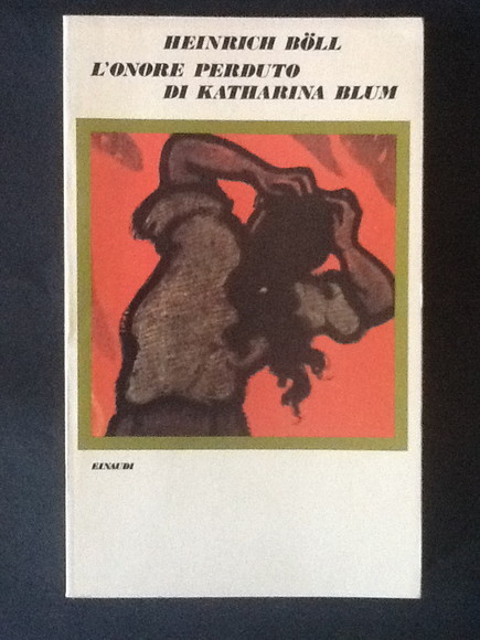 L'ONORE PERDUTO DI KATHARINA BLUM OVVERO COME PUO' NASCERE E …