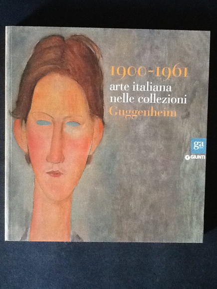 1900-1961. ARTE ITALIANA NELLE COLLEZIONI GUGGENHEIM